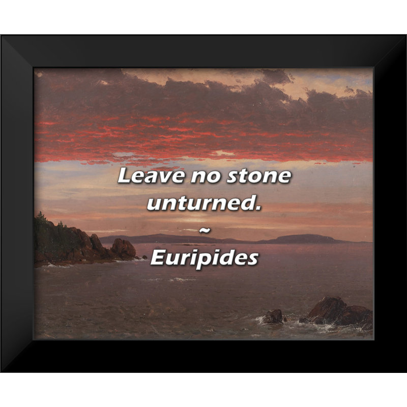 Euripides Citation: Ne laissez aucune pierre au revers.