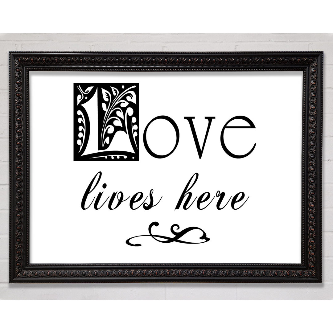 Love Quote Love Lives Here - Einzelne Bilderrahmen Kunstdrucke