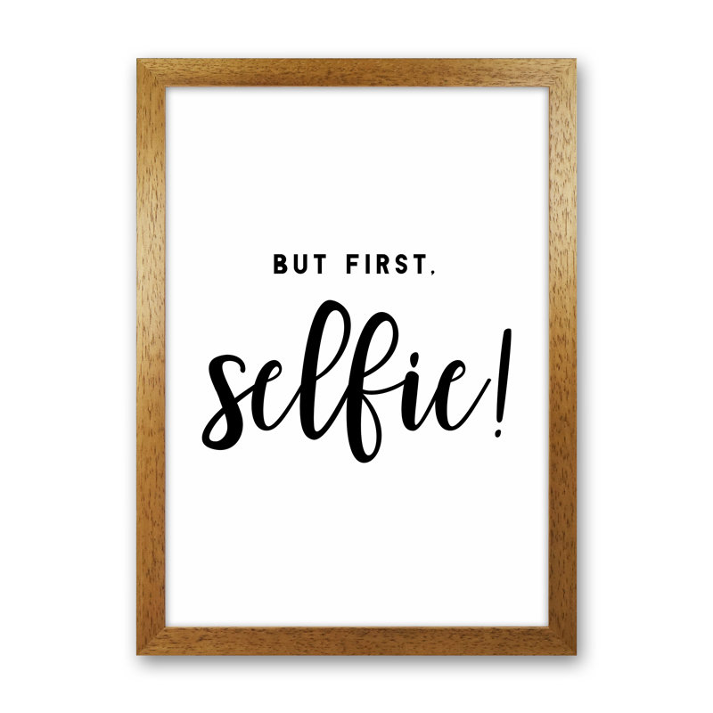 But First Selfie - Print, Brown Framed, 34cm H x 25cm W x 3cm D