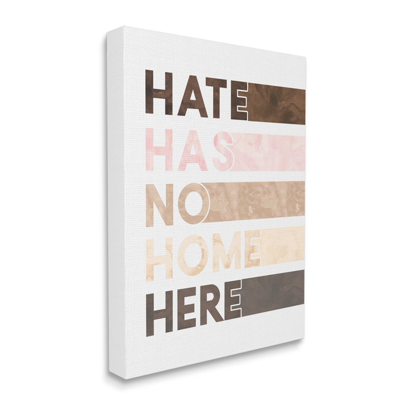 «Hate Has No Home Expression Motivation Inclusivité» par Erica Billups, Toile tendue, H 20 po x l 16 po x P 1,5 po