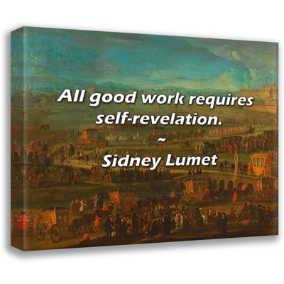 Sidney Lumet Quote: All good work requires self-revelation.