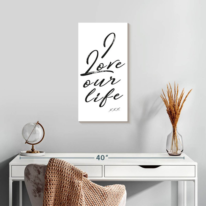 I Love Our Life, H 24 po x l 12 po