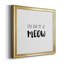 Had Me at Meow - Reproduction d'art textuel sur toile encadrée-779828026-779828029