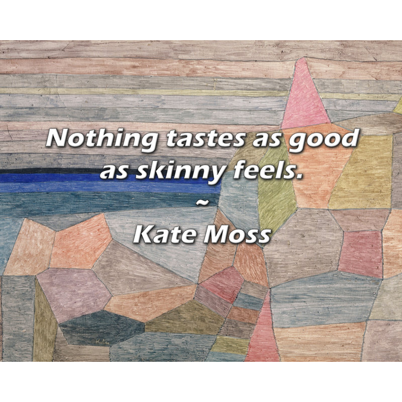 Citation de Kate Moss: Rien n'a le même goût que la peau., H 26 po x l 32 po