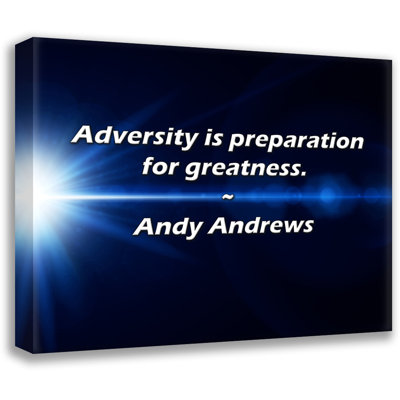 Andy Andrews Quote: Adversity is preparation for greatness.