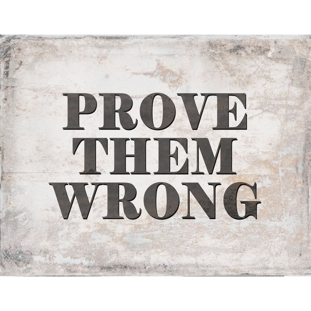 Prove Them Wrong Grunge Reversed - Textual Art Print
