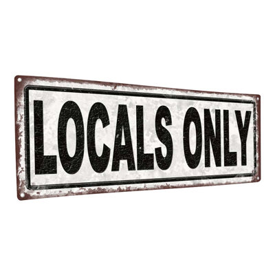 " Locals Only Metal Sign "