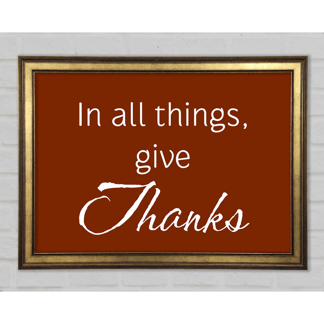 Home Zitat In All Things Give Thanks Gerahmter Druck