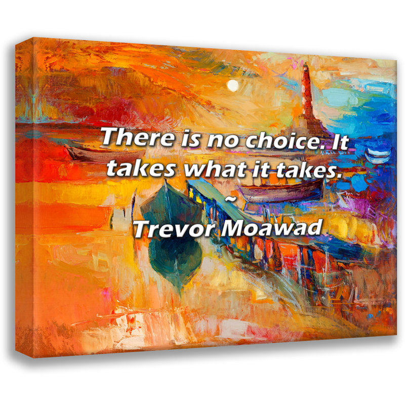Citation de Trevor Moawad: Il n'y a pas de choix. Il faut ce qu'il faut., H 26 po x l 32 po