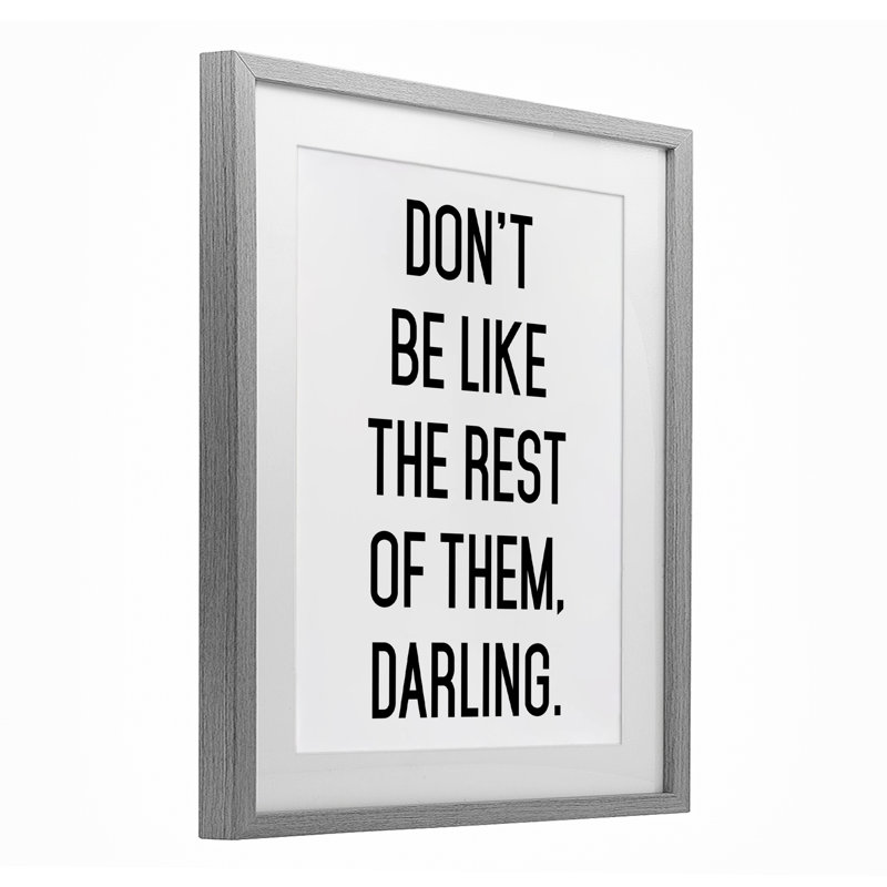 «Don't Be Like The Rest Of Them», reproduction sous verre encadrée, design par lettré et doublé, H 21 po x l 17 po