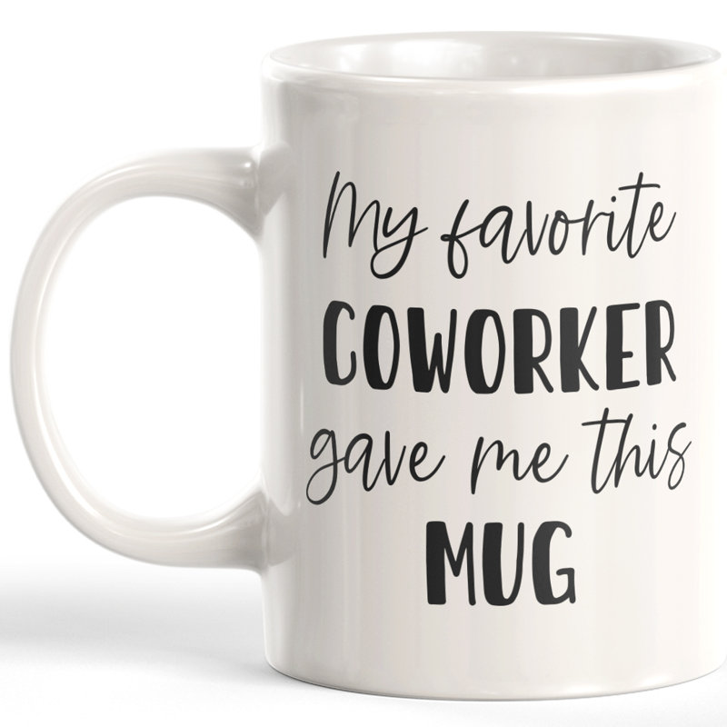 Ma collègue préférée m’a donné cette tasse à café, 11 oz, Céramique