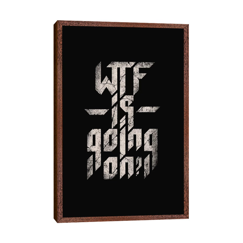 WTF Is Going On by Nicebleed - Print on Canvas, 66.04cm H x 45.72cm W x 3.81cm D, Classic Brown Wood Framed