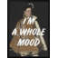 Whole Mood Print by Talitha McQueen-1785421450
