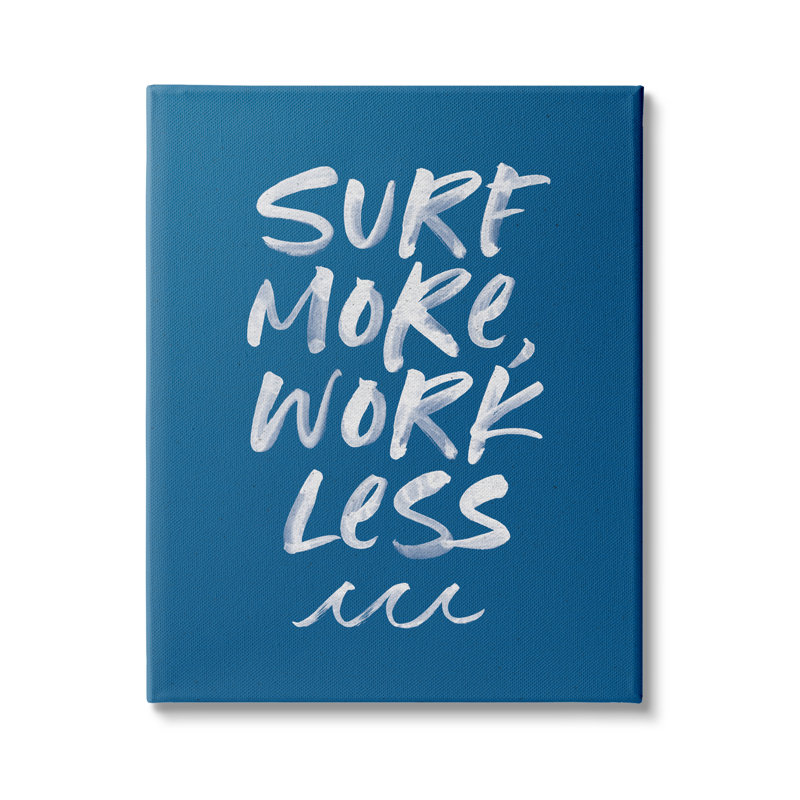 " Surf More Work Less Nautical Phrase Ocean Waves " by Wild Apple Portfolio, Wrapped Canvas, 20" H x 16" W x 1.5" D