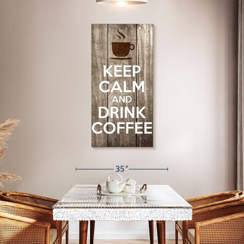 Keep Calm Drink Coffee, H 48 po x l 24 po