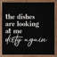 The Dishes Are Looking At Me-2145974196