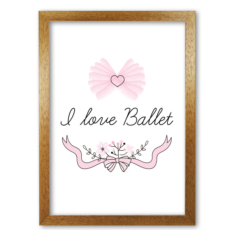 I Love Ballet - Print, 42 cm H x 30 cm W x 5 cm D, Honey Oak Frame