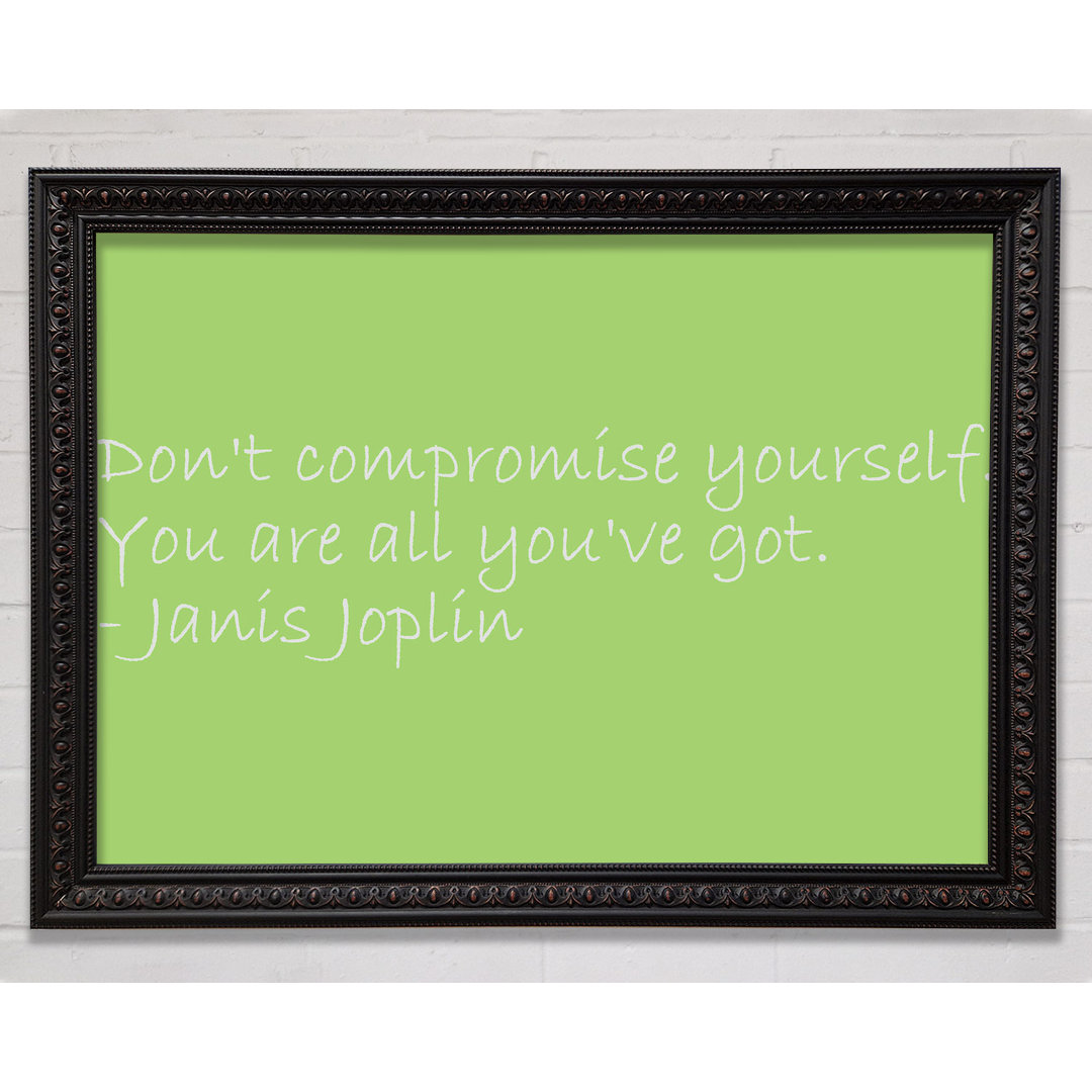 Gerahmtes Poster Famous Quote Janis Joplin Dont Compromise Yourself in Lindgrün