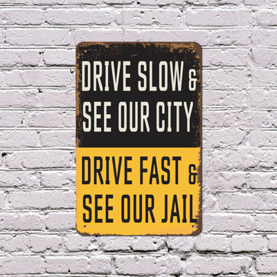 Drive Slowly And See Our City Drive Fast And See Our Jail 13 Inch x 20 Inch Plastic Sign Your Choice Your Ticket Perfect for Garages Shops Community Centers Fun Gift for Neighbors Town Halls Friends