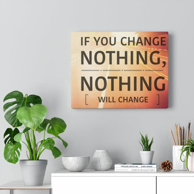If You Change Nothing - Wrapped Canvas Print