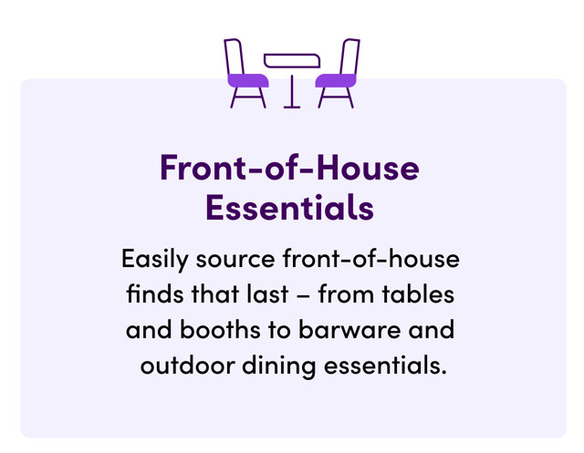 Front-of-House Essentials, easily source front-of-house finds that last - from tables and booths to barware and outdoor dining essentials.