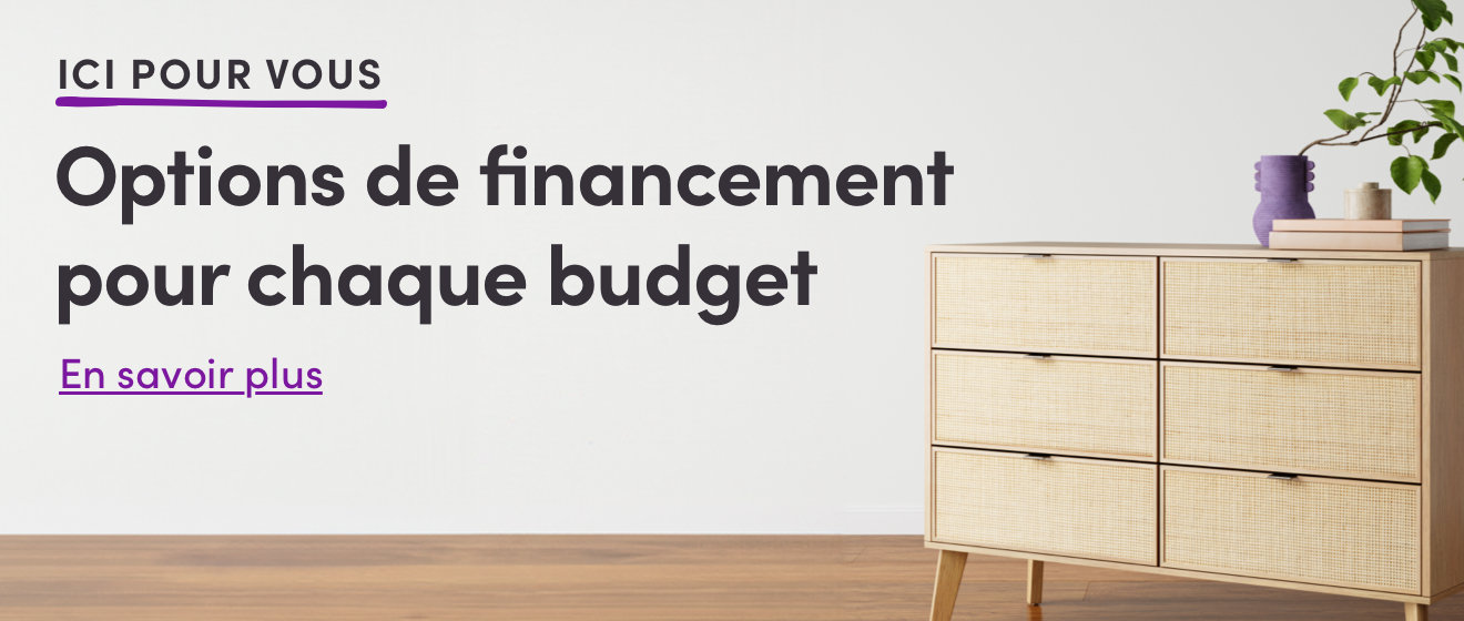 ICI POUR VOUS Options de financement pour chaque budget. En savoir plus