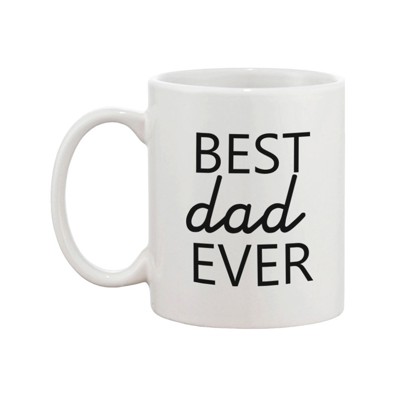 Best Dad Ever White Ceramic 11 oz. Coffee Mug