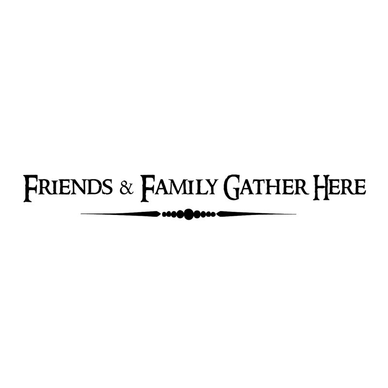 Adhésif décoratif «Friends and Family Gather Here», Noir, H 8 po x l 55 po x P 0,01 po