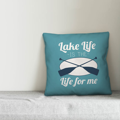  Lake Life is the Life for Me Indoor/Outdoor Throw Pillow