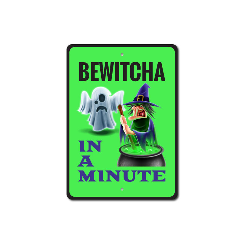 Enseigne en aluminium Bewitcha In A Minute, H 18 po x l 12 po x P 0,06 po
