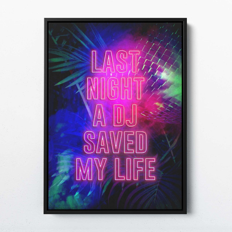 Last Night A DJ Saved My Life - Print on Canvas, Black Framed, 91cm H x 61cm W x 5cm D