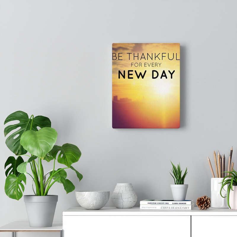 Be Thankful for Every New Day 1 Piece Wrapped Canvas Wall Art, 25cm H x 20cm W