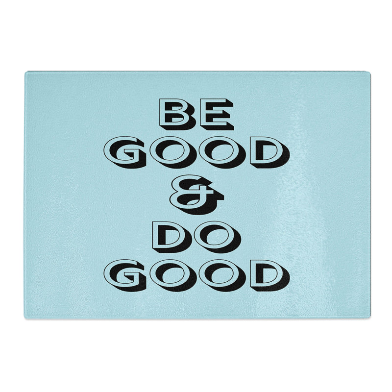 Be Good Do Good Typography Chopping Board, 0.4cm H x 28.5cm W x 39cm L