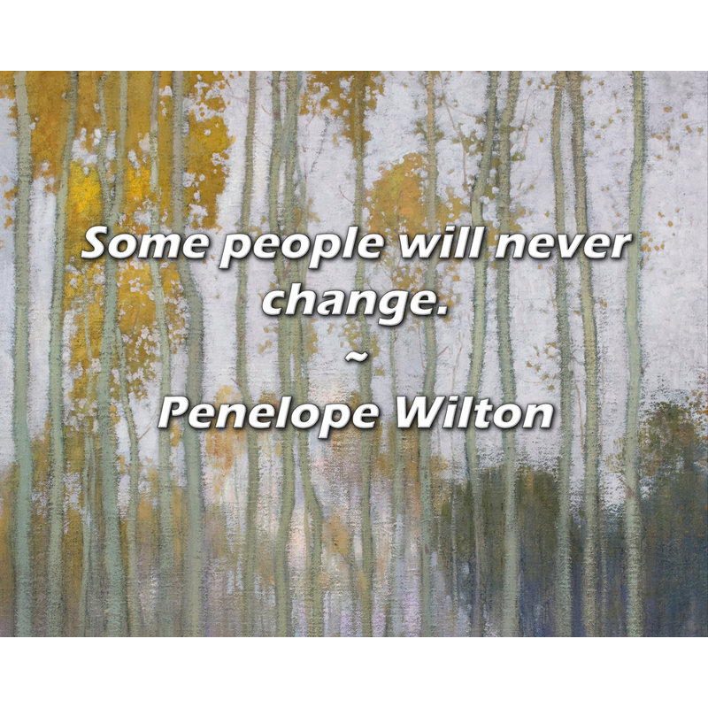 Penelope Wilton Citation: Certaines personnes ne changeront jamais., 26" H x 32" W