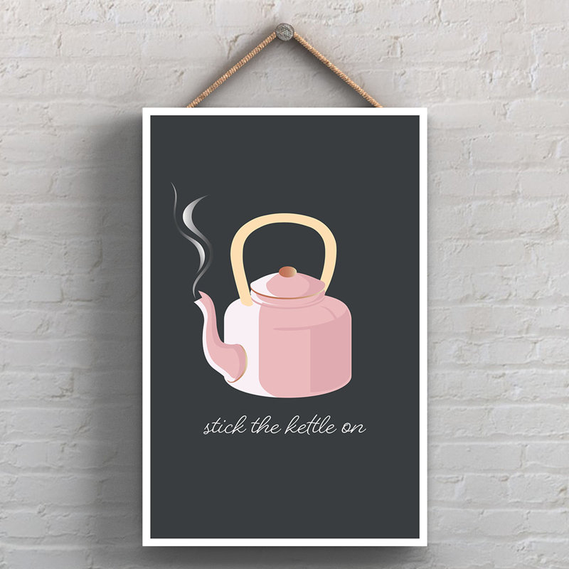 Stick the Kettle on Wooden Kitchen Plaque 185x120