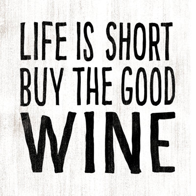 Life Is Short Buy The Good Wine 2 - Wrapped Canvas Print