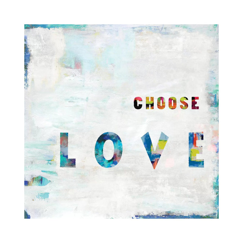 Choose Love In Color by Jamie MacDowell - Wrapped Canvas Gallery-Wrapped Canvas Giclée, 45.72 cm H x 45.72 cm W x 1.91 cm D