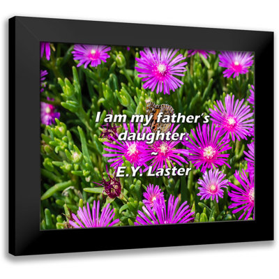 E.Y. Laster Quote: I am my father’s daughter.