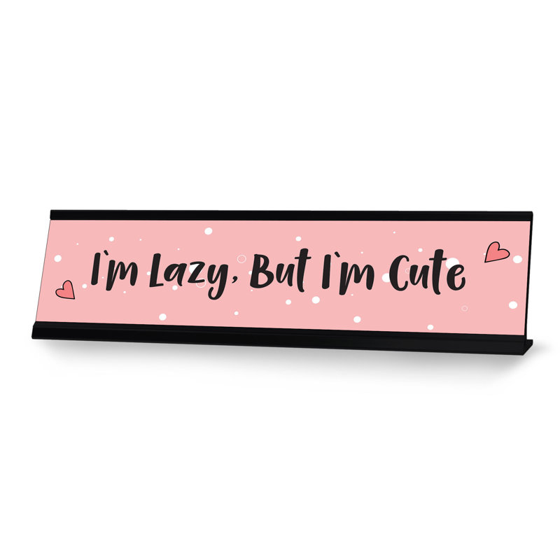 «I'm I'm Lazy, But I'm Cute», enseigne de bureau