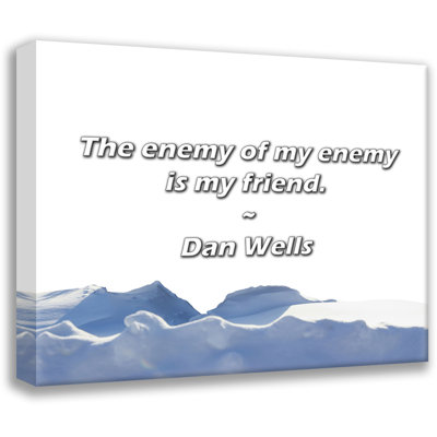 Dan Wells Quote: The enemy of my enemy is my friend.