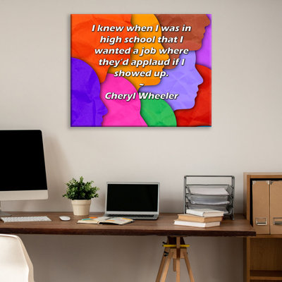 Toile tendue sur toile ArtsyQuotes par Cheryl Wheeler: «Je savais que lorsque je serais au lycée, je souhaitais un travail où ils applaudiraient si je me présentais.