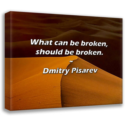Artsy Quote "What can be broken, should be broken." By Dmitry Pisarev Gallery Wrapped Canvas