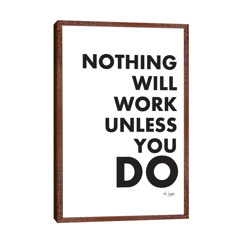 Nothing Will Work Unless You Do - Print on Canvas, 101.6 cm H x 66.04 cm W, Classic Brown Wood Framed