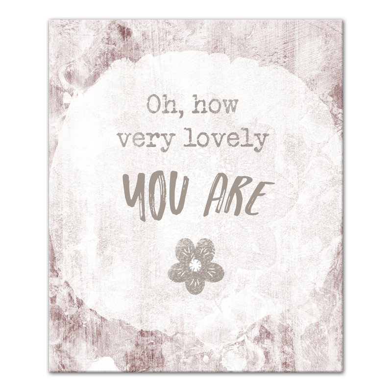 Oh How Lovely You Are - Wrapped Canvas Textual Art, 24" H x 20" W x 1.25" D