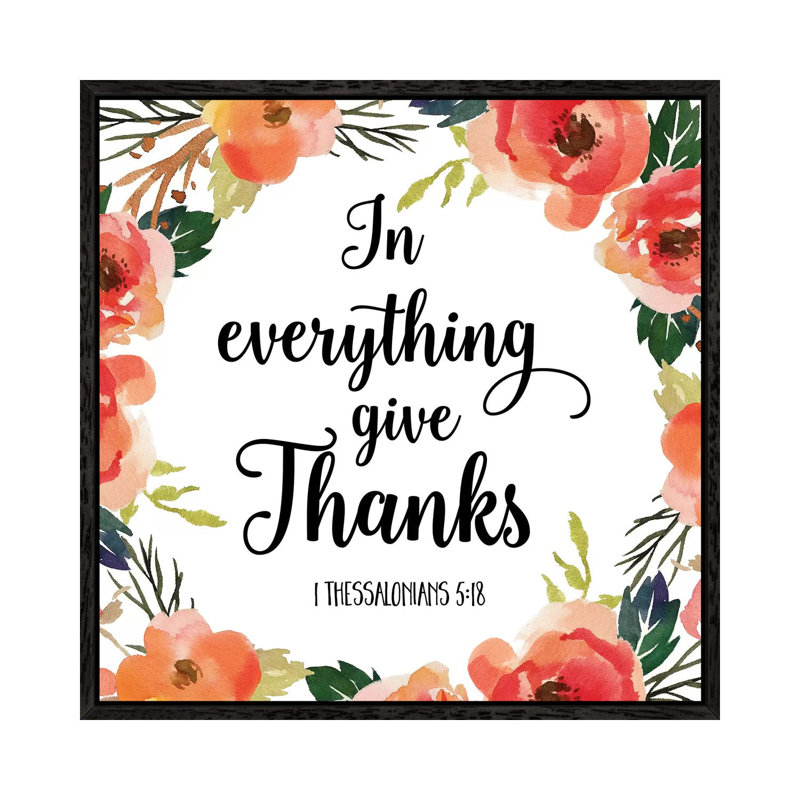 In Everything Give Thanks, 1 Thessalonians 5:18 1 Piece Wall Art on Canvas, 45.72cm H x 45.72cm W x 3.81cm D, Black Framed