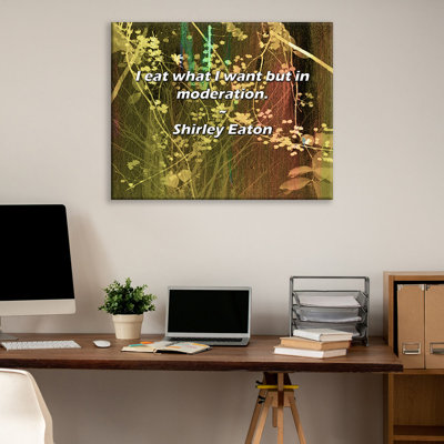 Artsy Quote "I eat what I want but in moderation." By Shirley Eaton Gallery Wrapped Canvas