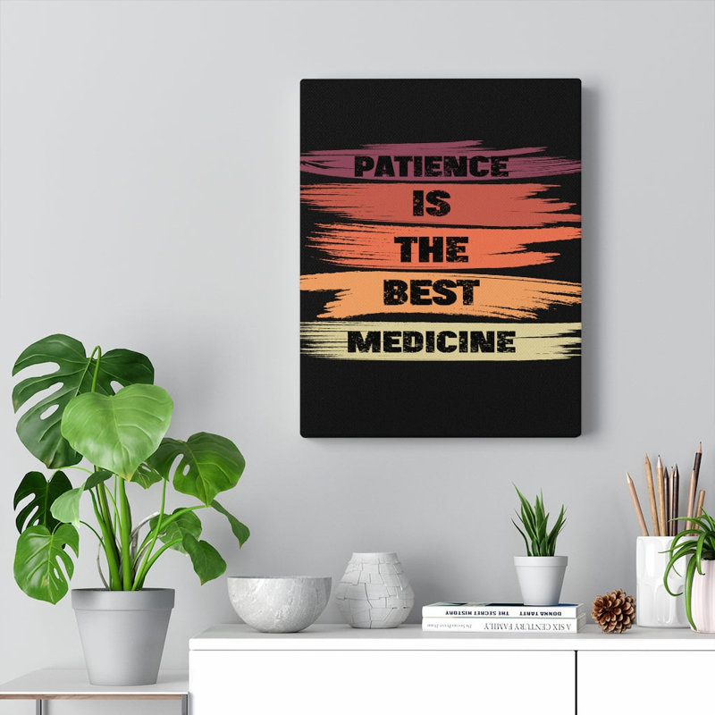 Patience Is The Best Medicine - Wrapped Canvas Print