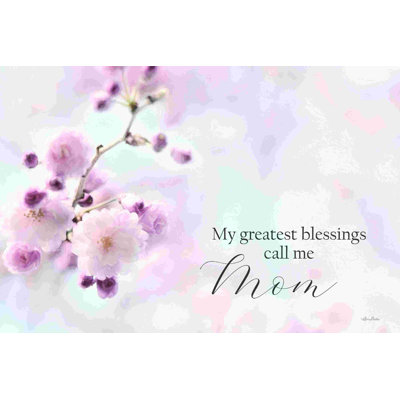 My Greatest Blessings Call Me Mom