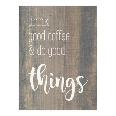 «Drink Good Coffee And Do Good Things» (panneau «Farmhouse»)