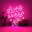 Enseigne néon It It Always You 22 "